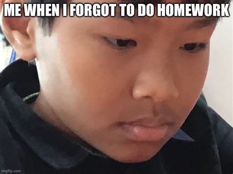 Image result for Forgot Homework Meme
