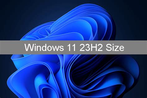 Explore Windows 11 23H2 Size: Things You Should Know