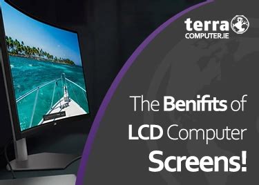 The Benifits of LCD Computer Screens - Terra Computer Ireland