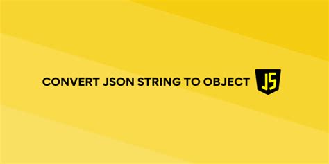 نتيجة الصورة لـ Convert JSON Text to JavaScript Object