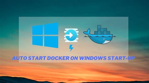 Image result for Auto Start Docker Container On Boot Windows