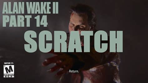 Alan Wake II Part 14 Scratch Walkthrough. Gameplay. MATURE Rating ...