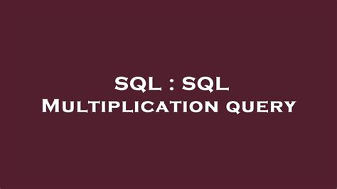 Afbeeldingsresultaten voor Multiplication in SQL Query