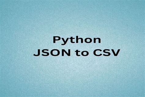 Image result for JSON to CSV Python Pandas