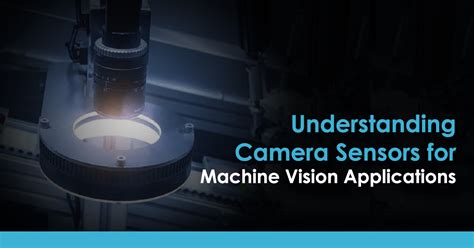 Camera Sensors for Machine Vision Applications | Qualitas Technologies