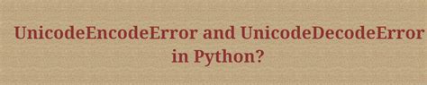 Image result for Unicode Error Python