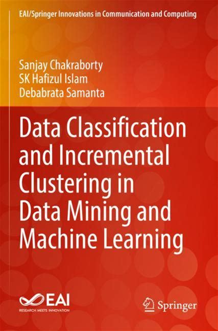 Data Classification And Incremental Clustering In Data Mining And Machine Learning - Chakraborty, Islam, Samanta - Soft Cover