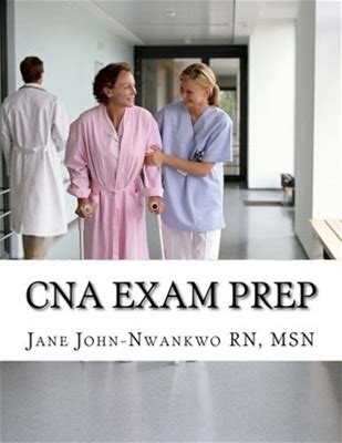 Cna Exam Prep: Nurse Assistant Practice Test Questions By John-Nwankwo
