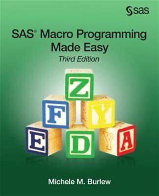 Sas Macro Programming Made Easy, Third Edition By Michele M Burlew: