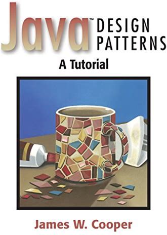Java Design Patterns: A Tutorial | By James W. Cooper