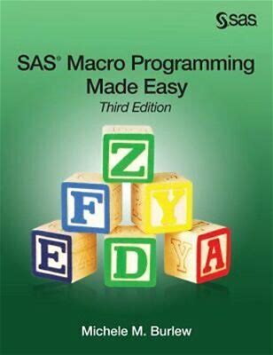 Sas Macro Programming Made Easy, Third Edition By Michele M Burlew: