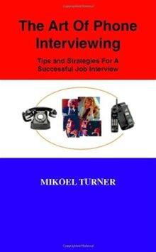 The Art Of Phone Interviewing: Tips And Strategies ... | Buch |