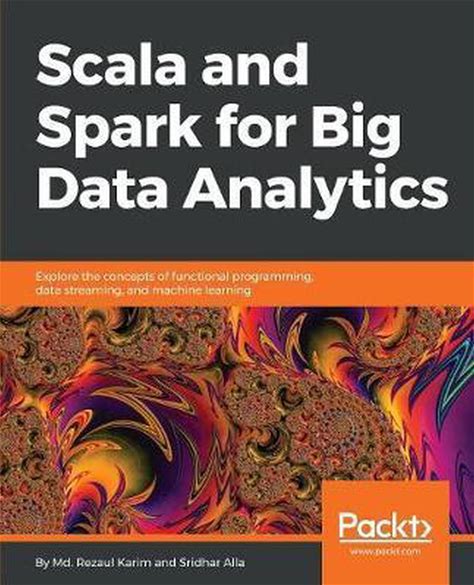 Scala And Spark For Big Data Analytics