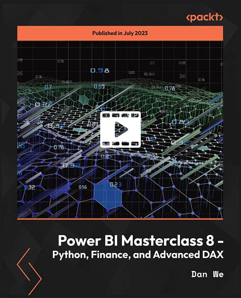 Power BI Masterclass 8 -Python, Finance, And Advanced DAX: Learn Power BI Comprehensively And Become A Data Analyst With Finance And Advanced DAX With