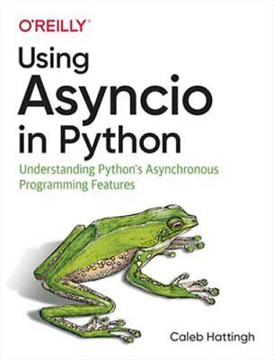 Using Asyncio In Python: Understanding Python's Asynchronous