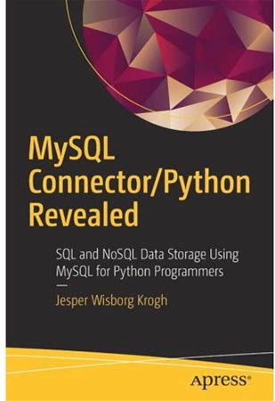 Mysql Connector/Python Revealed: SQL And Nosql Data Storage Using Mysql For Python Programmers, (Paperback)