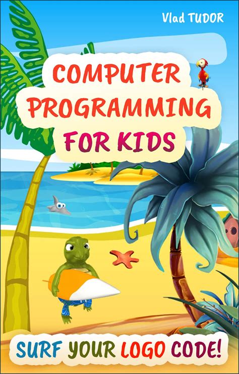 Computer Programming For Kids: Surf Your Logo Code! - Quick Guide