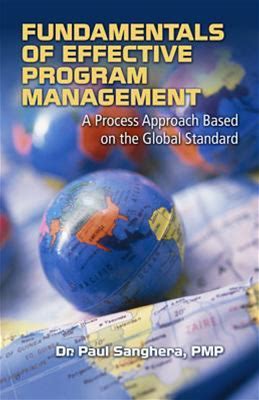 Fundamentals Of Effective Program Management: A Process Approach Based On The Global Standard By Paul Sanghera (Hardcover)