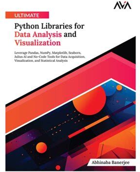 Ultimate Python Libraries For Data Analysis And Visualization (Pdf/Epub Version)