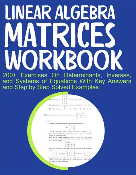 Linear Algebra Matrices Workbook 200+ Exercises On Determinants, Inverses, And Systems Of Equations With Key Answers And Step By Step Solved Examples