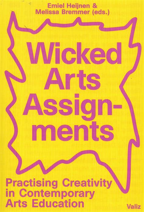 Wicked Arts Assignments: Practising Creativity In Contemporary Arts Education