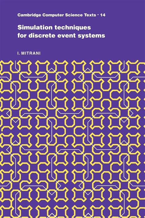 Simulation Techniques For Discrete Event Systems (Cambridge Computer Science Texts, Series Number 14)