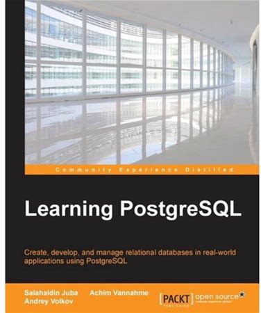 Learning Postgresql: Create, Develop And Manage Relational Databases In Real World Applications Using Postgresql (Paperback)