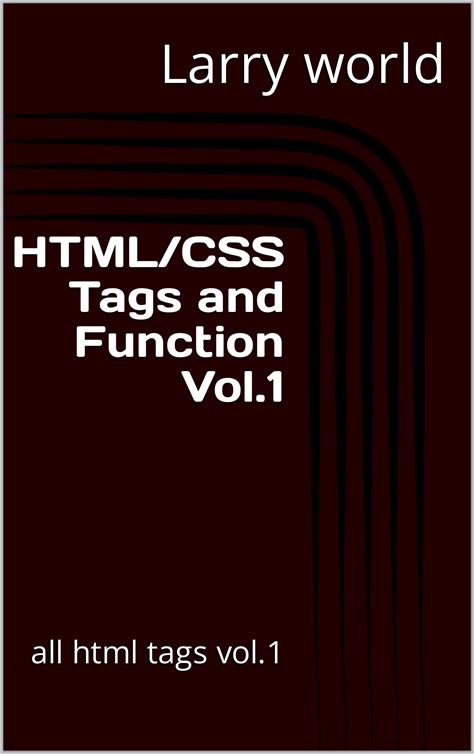 HTML/CSS Tags And Function Vol.1: All Html Tags Vol.1