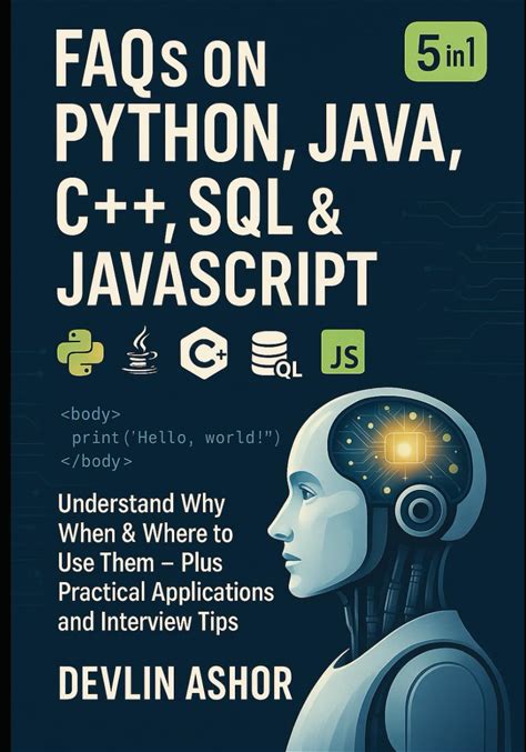 Faqs On Python, Java, C++, SQL & Javascript: Understand Why, When & Where To Use Them - Plus Practical Applications And Interview Tips