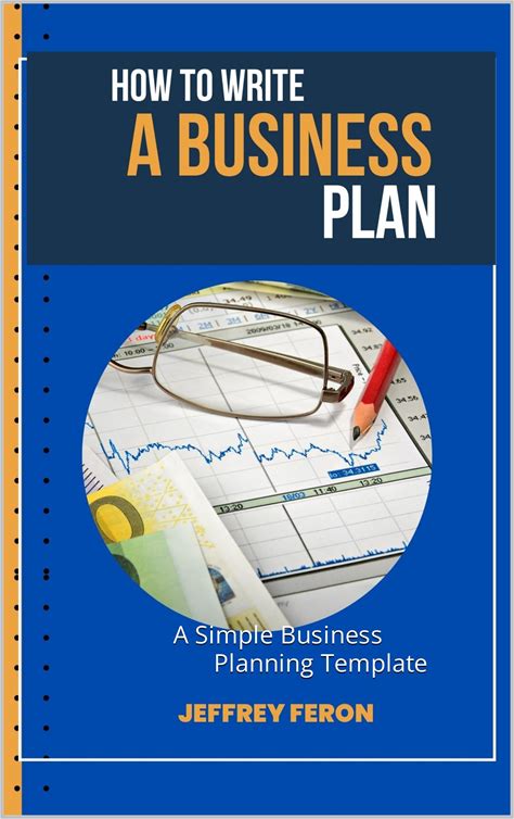 HOW TO WRITE A BUSINESS PLAN: A Simple Business Planning Template