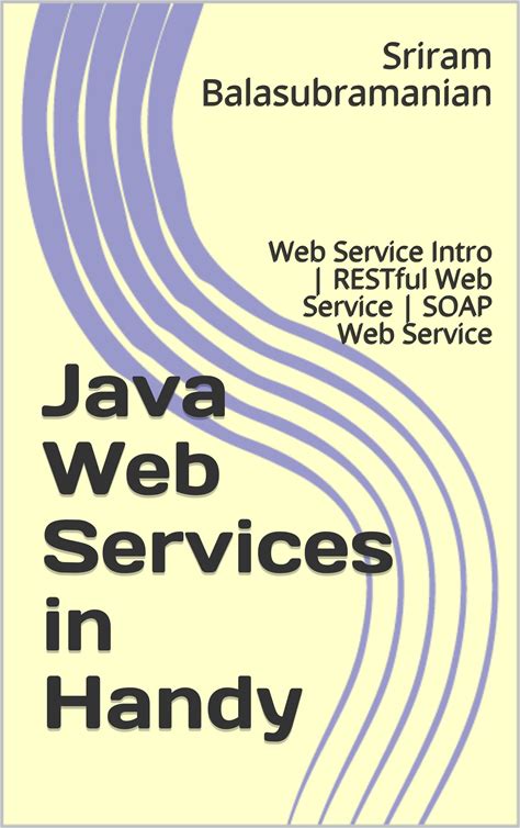 Java Web Services In Handy: Web Service Intro | Restful Web Service | SOAP Web Service
