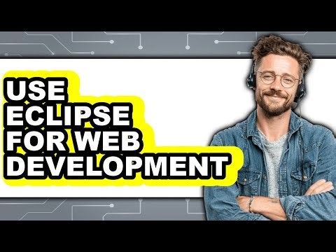 How to Use Eclipse for Web Development (updated)