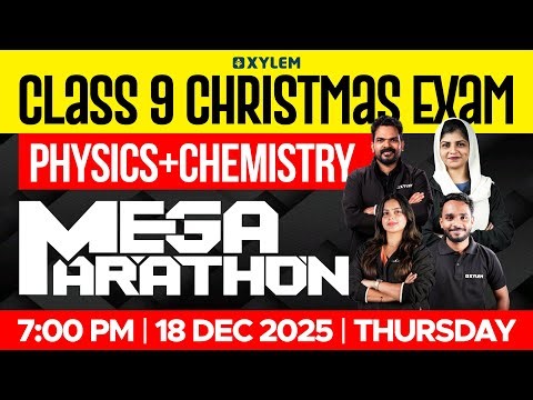 Class 9 Christmas Exam : Physics + Chemistry | MEGA MARATHON | Xylem Class 9