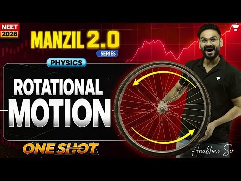 Rotational Motion | Physics | Anubhav Sir | NEET-2026 | Manzil 180 Series 2.0