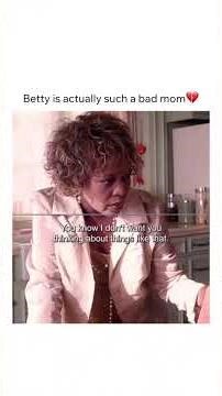 Betty is actually such a bad mom 💔
