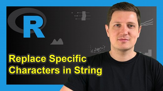 R Replace Specific Characters in String (4 Examples) | Exchange Pattern