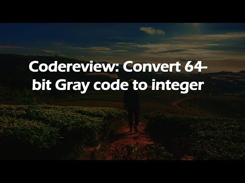 Codereview: Convert 64-bit Gray code to integer