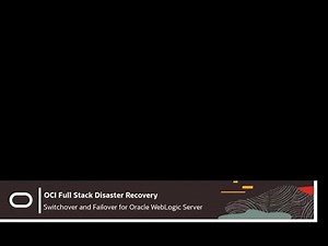 Perform Switchover and Failover of Oracle WebLogic Server with OCI Full Stack Disaster Recovery