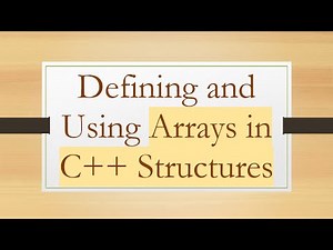 Defining and Using Arrays in C+ + Structures