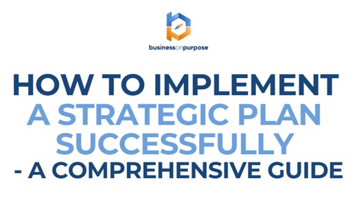 How To Implement A Strategic Plan Successfully -- A Comprehensive Guide