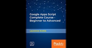 Google Apps Script Complete Course - Beginner to Advanced