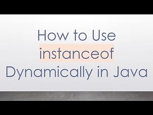How to Use instanceof Dynamically in Java