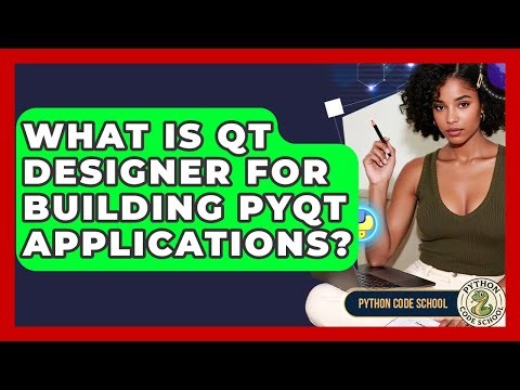 What Is Qt Designer For Building PyQt Applications? - Python Code School