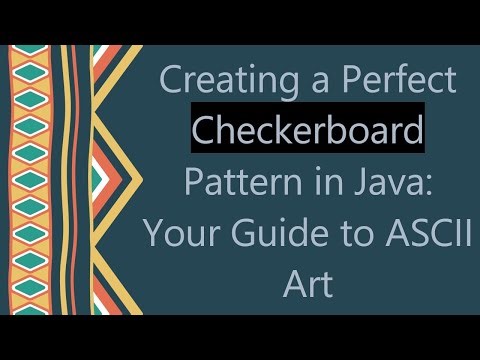 Creating a Perfect Checkerboard Pattern in Java: Your Guide to ASCII Art