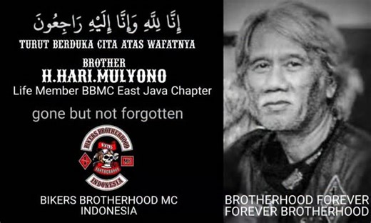 Bikers Brotherhoood MC Indonesia on Instagram: "Turut berduka cita yang dalam atas wafatnya Brother H.Hari Mulyono ( Bah Hari ), Life Member Bikers Brotherhood MC Indonesia East Java Chapter, seorang pejuang persaudaraan yang melaksanakan 5 azas di BBMC dengan sepenuh hati. Semoga almarhum husnul khotimah dan do'a-do'a terbaik yang kita panjatkan dikabulkan oleh Allah SWT, serta keluarga yang ditinggalkan diberikan ketabahan.Aamiin yra. gone but not forgotten Brotherhood Forever Forever Brotherh