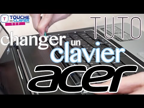 [TUTO] CHANGER CLAVIER ACER