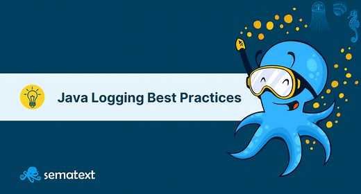 10  Java Logging Best Practices: Get the Most Out of Your Logs