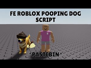 [FE] Roblox Pooping Dog Script *PASTEBIN* 2025