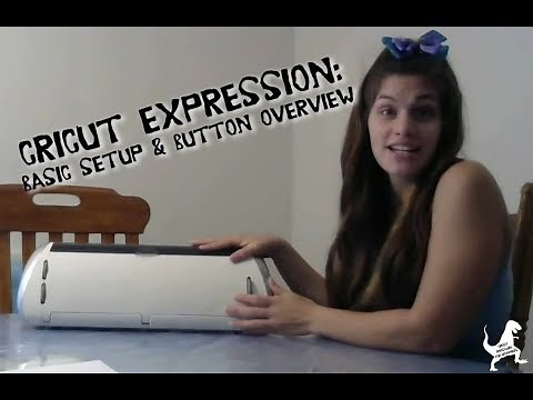 Cricut Expression: Basic Setup & Button Overview