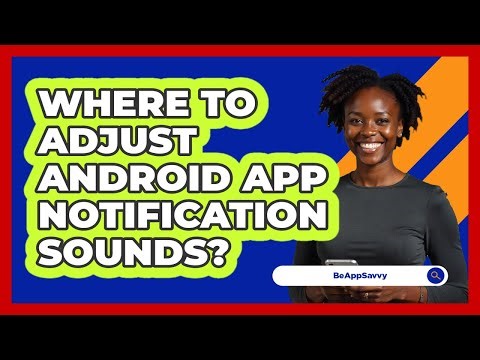 Where To Adjust Android App Notification Sounds?